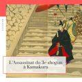 L’assassinat du Shogun, meurtre à Kamakura.