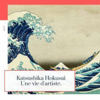Lire la suite à propos de l’article Katsushika Hokusai, une vie d’artiste dans le Japon de la fin XVIIIe et du début XIXe siècle