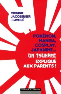 Lire la suite à propos de l’article "Pokémon, Manga, Cosplay, Japanime… Un tsunami expliqué aux parents !"