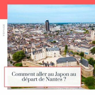 Lire la suite à propos de l’article Comment aller au Japon au départ de Nantes ?